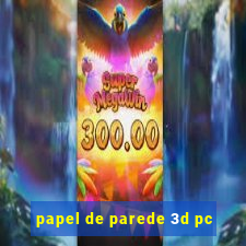 papel de parede 3d pc